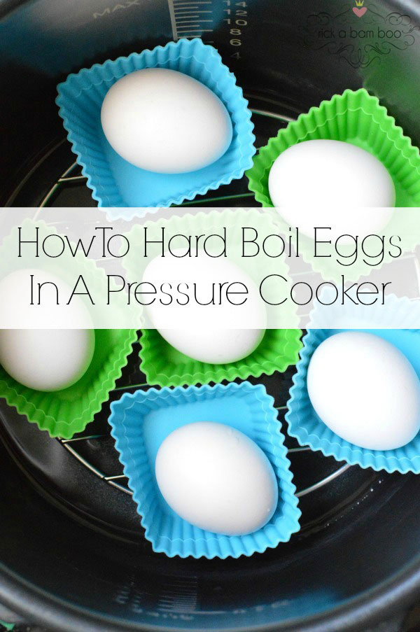 How To Hard Boil Eggs In A Pressure Cooker | rickabamboo.com