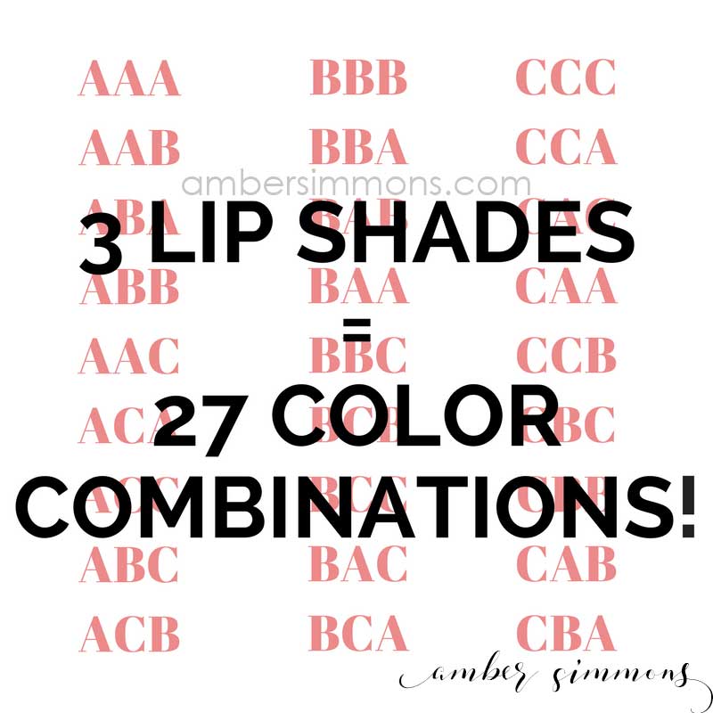 If you have 3 different LipSense colors you can make 27 color combinations!