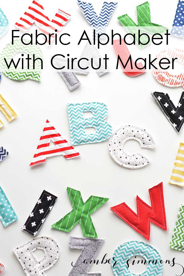 Fabric Alphabet with the Cricut Maker - Amber Simmons