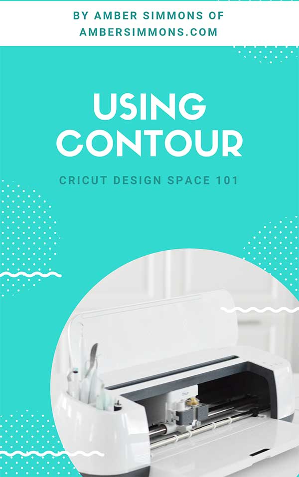 How To Use Contour In Cricut Design Space Amber Simmons