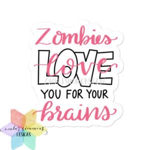 zombies love you for your brains sticker